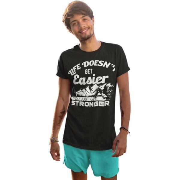 "Life Doesn't Get Easier, You Just Get Stronger" Premium Unisex Tee