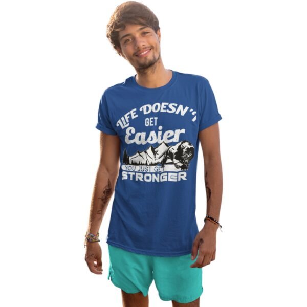 "Life Doesn't Get Easier, You Just Get Stronger" Premium Unisex Tee - Image 4