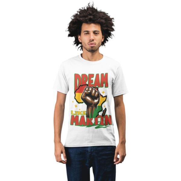 Dream Like Martin | Inspirational Unisex Tee - Image 9