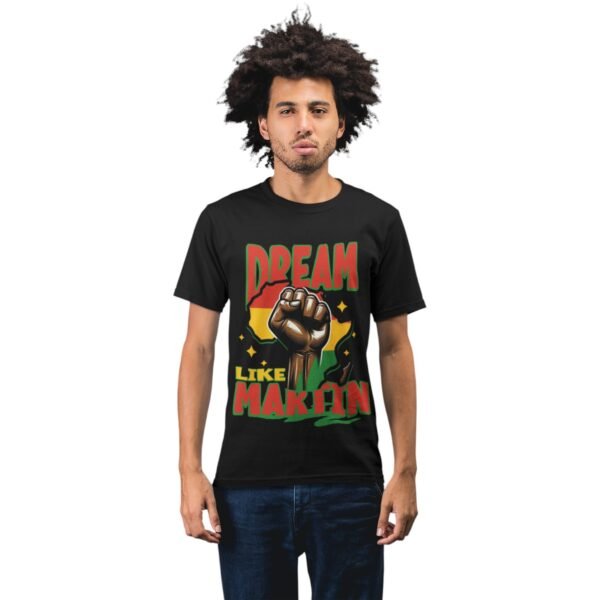 Dream Like Martin | Inspirational Unisex Tee - Image 3
