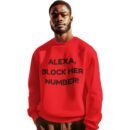 "Alexa, Block Her Number!" Premium Sweatshirt