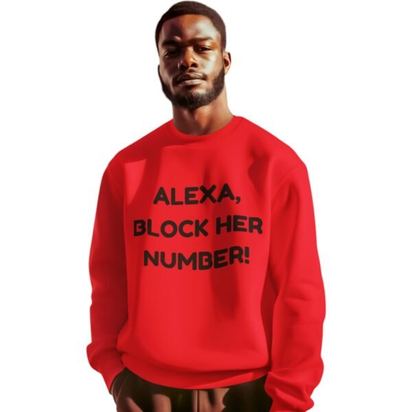 "Alexa, Block Her Number!" Premium Sweatshirt - Image 10