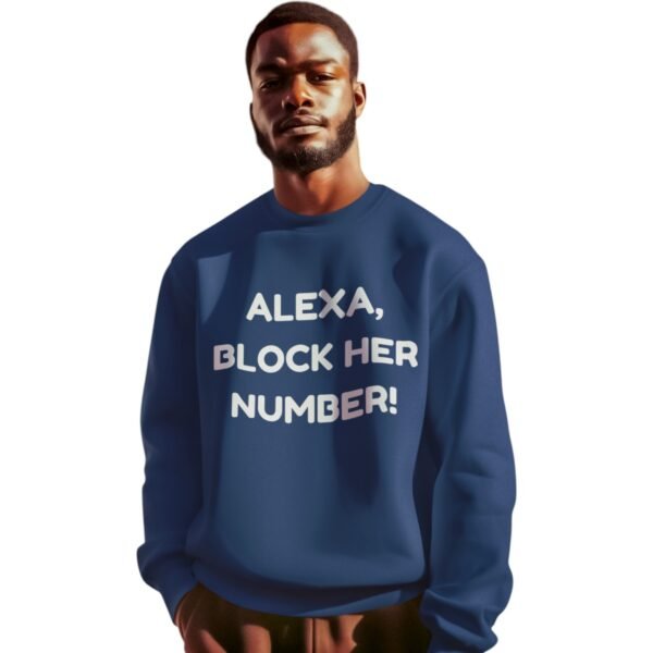 "Alexa, Block Her Number!" Premium Sweatshirt - Image 8