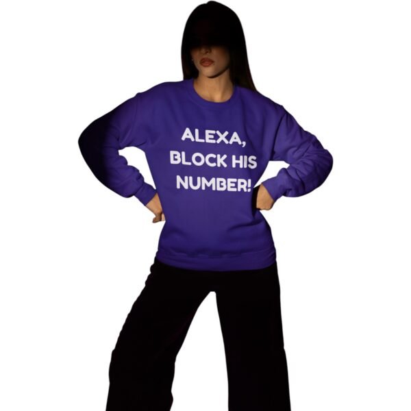 "Alexa, Block His Number!" Premium Sweatshirt - Image 13