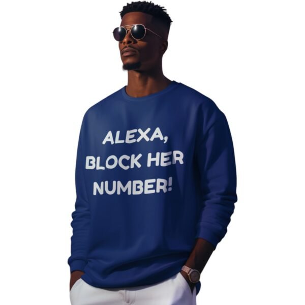 "Alexa, Block Her Number!" Premium Sweatshirt - Image 9