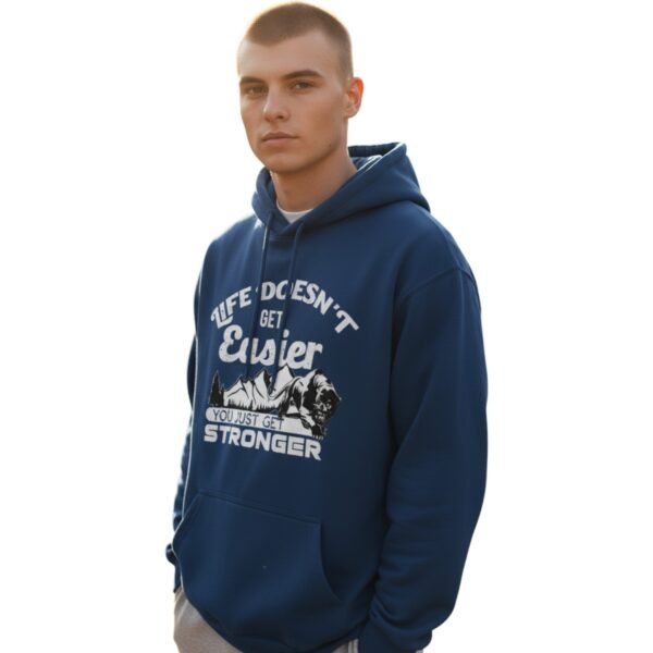 Life Doesn’t Get Easier, You Get Stronger Unisex Hoodie